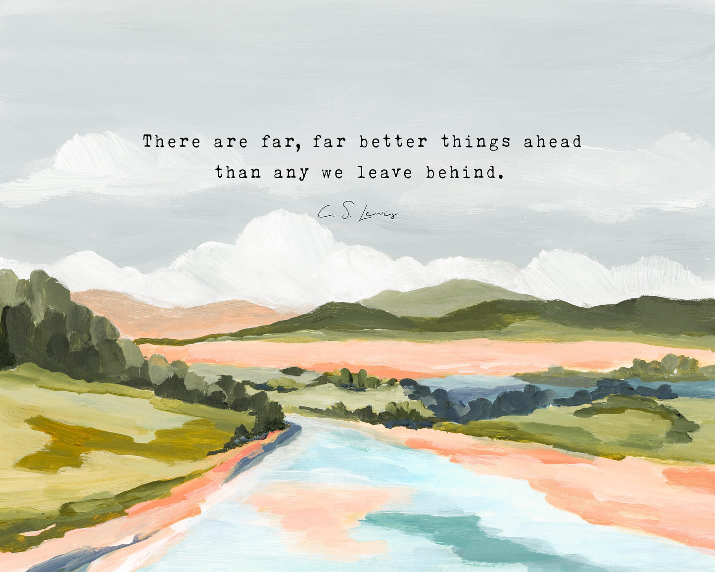 Christian Landscape Art with C S Lewis Quote - "Far Far Better Things"